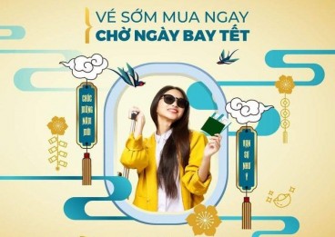 VÉ SỚM MUA NGAY - CHỜ NGÀY BAY TẾT