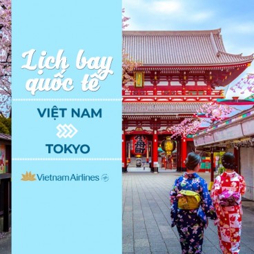 Đặt vé máy bay từ Việt Nam đi Tokyo | Lịch Bay Tháng 7/2021